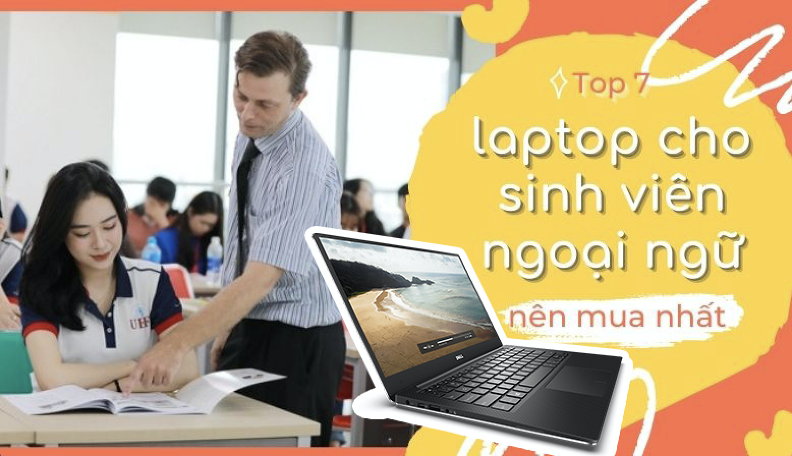 Top 7 laptop cho sinh viên ngoại ngữ nên mua nhất